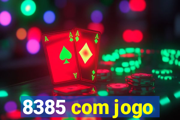 8385 com jogo